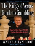 The King of Vegas' Guide to Gambling : How to Win Big at Poker, Casino Gambling & Life! [Click for larger image]