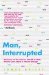 Man, Interrupted : Welcome to the Bizarre World of OCD, Where Once More Is Never Enough cover