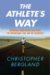 The Athlete's Way : Training Your Mind and Body to Experience the Joy of Exercise cover