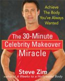 The 30-Minute Celebrity Makeover Miracle : Achieve the Body You've Always Wanted [Click for larger image]