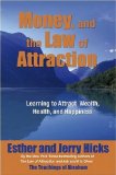 Money, and the Law of Attraction : Learning to Attraction Wealth, Health, and Happiness [Click for larger image]