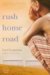 Rush Home Road : A Novel cover