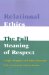 Relational Ethics : The Full Meaning of Respect cover