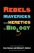 Rebels, Mavericks, and Heretics in Biology cover