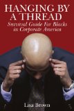 Hanging by a Thread : Survival Guide for Blacks in Corporate America [Click for larger image]
