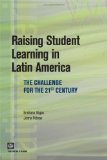 Raising Student Learning in Latin America : The Challenge for the 21st Century [Click for larger image]