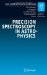 Precision Spectroscopy in Astrophysics : Proceedings of the ESO/Lisbon/Aveiro Conference Held in Aveiro, Portugal, 11-15 September 2006 cover