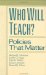Who Will Teach? : Policies That Matter cover