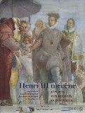 Henri III Mecene : Des Arts, Des Sciences Et Des Lettres [Click for larger image]