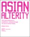 Asian Alterity : With Special Reference to Architecture + Urbanism Through the Lens of Cultural Studies cover