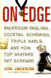 On Edge : Backroom Dealing, Cocktail Scheming, Triple Axels, And How Top Skaters Get Screwed [Click for larger image]