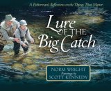 Lure of the Big Catch : A Fisherman's Reflections on the Things That Matter [Click for larger image]