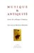 Musique & Antiquite : Actes Du Colloque D'Amiens, 25-26 Octobre 2004 cover