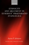 Ethnicity And Argument in Eusebius' Praeparatio Evangelica [Click for larger image]