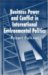  Business Power and Conflict in International Environmental Politics