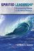 Spirited Leadership : Empowering People to Do What Matters cover