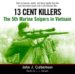 13 Cent Killers : The 5th Marine Snipers in Vietnam cover