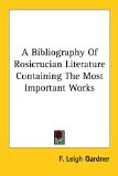 A Bibliography of Rosicrucian Literature Containing the Most Important Works [Click for larger image]