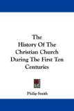 The History of the Christian Church During the First Ten Centuries [Click for larger image]