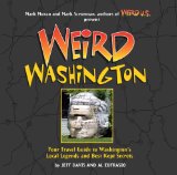 Weird Washington : Your Travel Guide to the Evergreen State's Local Legends and Best Kept Secrets [Click for larger image]