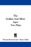 The Golden and Silver Ages : Two Plays [Click for larger image]