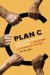 Plan C : Community Survival Strategies for Peak Oil and Climate Change cover