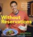 Without Reservations : How to Make Bold, Creative, Flavorful Food at Home cover