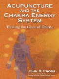 Acupuncture and the Chakra Energy System : Treating the Cause of Disease [Click for larger image]