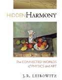 Hidden Harmony : The Connected Worlds of Physics and Art [Click for larger image]