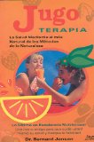 Jugoterapia/ Juicing Therapy : La Salud Mediante El Mas Natural De Los Metodos De La Naturaleza [Click for larger image]