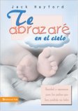 Te abrazare en el cielo/ I Will Hug You in the Sky : Sanidad Y Esperanza Para Los Padres Que Han Perdido Un Bebe [Click for larger image]