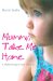 Mummy, Take Me Home : A Mother's Tug-of-Love Torment cover