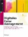 Digitales Colormanagement : Grundlagen Und Strategien Zur Druckproduktion Mit Icc-profilen, Der Iso 12647-2 Und Pdf/X-1a cover