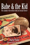 Babe & the Kid : The Legendary Story of Babe Ruth and Johnny Sylvester [Click for larger image]