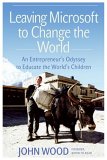 Leaving Microsoft to Change the World : An Entrepreneur's Odyssey to Educate the World's Children [Click for larger image]