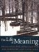 The Life of Meaning : Reflections on Faith, Doubt, and Repairing the World cover