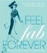 Feel Fab Forever : The Anti-Ageing Health and Beauty Bible cover