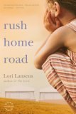 Rush Home Road : A Novel [Click for larger image]
