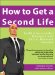 How to Get a Second Life : Build a Successful Business and Social Network Inworld cover