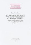 Sanctimoniales Cluniacenses : Studi Sui Monasteri Femminili Di Cluny E Sulla Loro Legislazione in Lombardia (XI-XV Secolo) [Click for larger image]