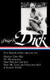 Philip K. Dick:Five Novels of the 1960s & 70s : Martian Time-ship, Dr. Bloodmoney, Now Wait for Last Year, Flow My Tears, the Policeman Said, a Scanner Darkly [Click for larger image]