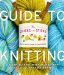 The Chicks with Sticks Guide to Knitting : Learn to Knit With More Than 30 Cool, Easy Patterns cover