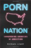 Porn Nation : Conquering America's #1 Addiction [Click for larger image]