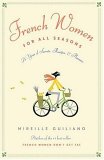French Women for All Seasons : A Year of Secrets, Recipes, and Pleasure [Click for larger image]