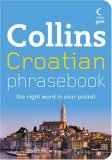 Collins Croatian Phrasebook : The Right Word in Your Pocket [Click for larger image]