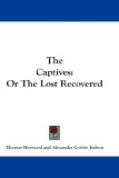 The Captives, or the Lost Recovered [Click for larger image]