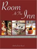 Room at the Inn : Eat, Drink & Sleep at England's Plushest Pubs [Click for larger image]