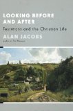 Looking Before and After : Testimony and the Christian Life [Click for larger image]