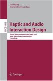 Haptic and Audio Interaction Design : Second International Workshop, Haid 2007 Seoul, Korea, November 29-30, 2007 Proceedings [Click for larger image]
