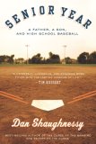 Senior Year : A Father, a Son, and High School Baseball [Click for larger image]